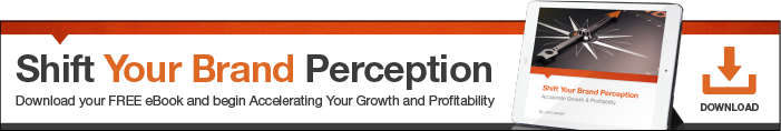 Shift Your Brand Perception: Accelerate Growth & Profitability